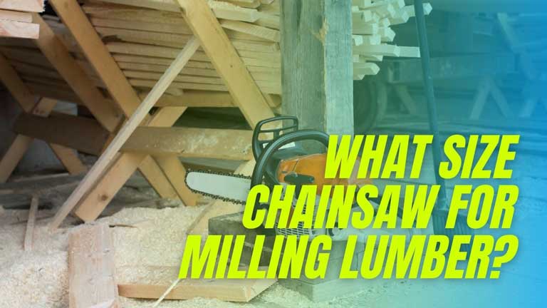 chainsaw size breakdown for milling lumber