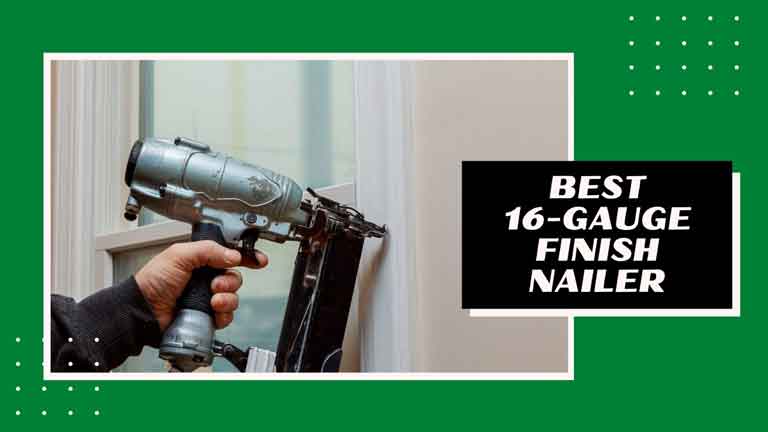 best 16 gauge finish nailer review