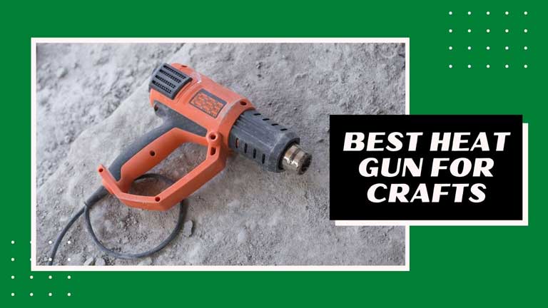 best heat gun for crafting