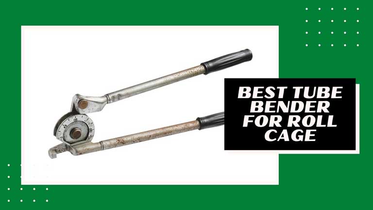 best tube bender for roll cage reviews