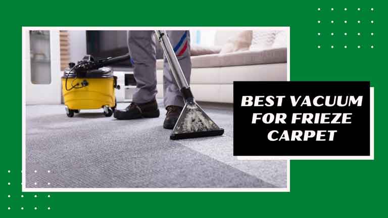 best vacuum for frieze carpet