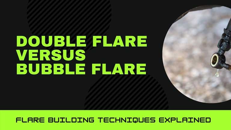 bubble flare vs double flare differences