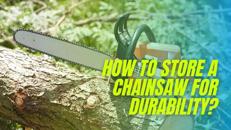 how to store a chainsaw for durability and safety